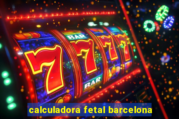 calculadora fetal barcelona